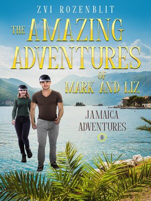 cover image of The Amazing Adventures of Mark and Liz  Book Eight–